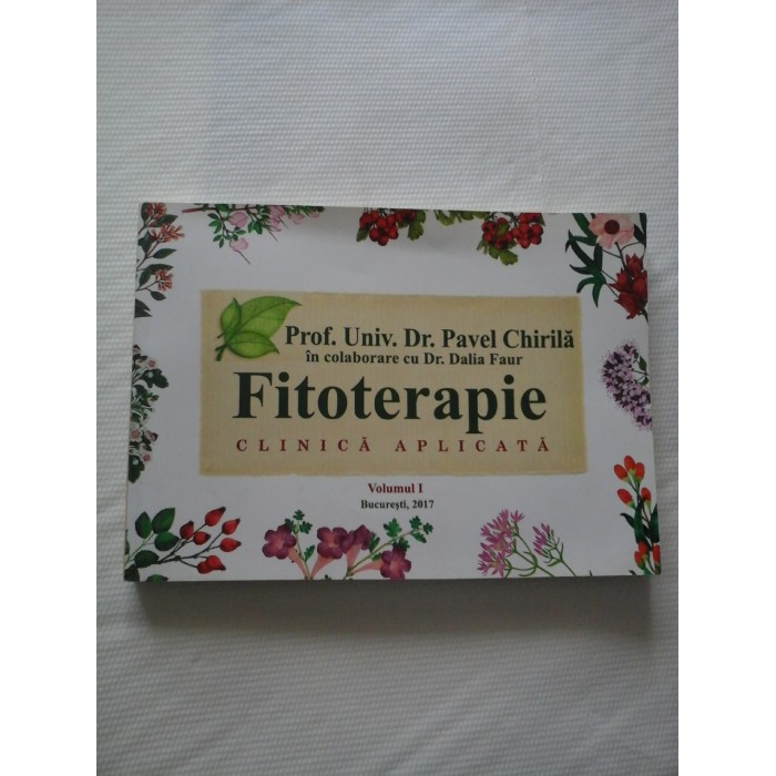 FITOTERAPIE CLINICA APLICATA - PAVEL CHIRILA - vol. 1